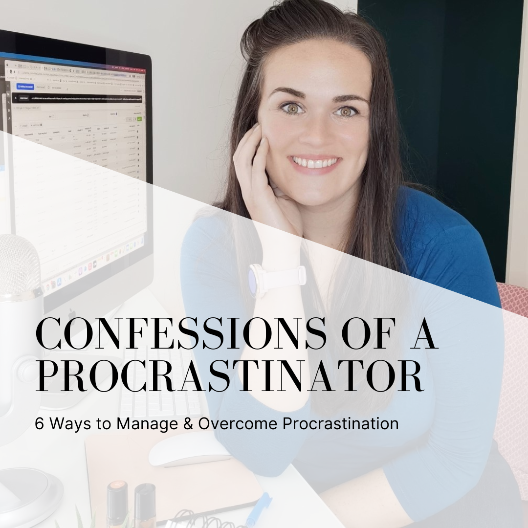 Confessions of a Procrastinator - 6 Ways to Manage & Overcome Procrastination