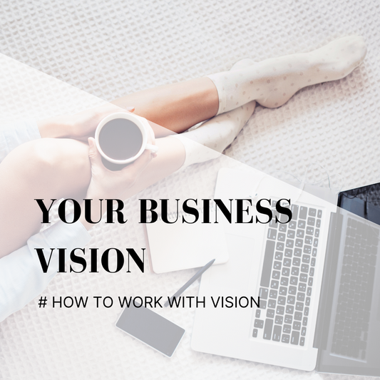 How to Work with Vision in your Business